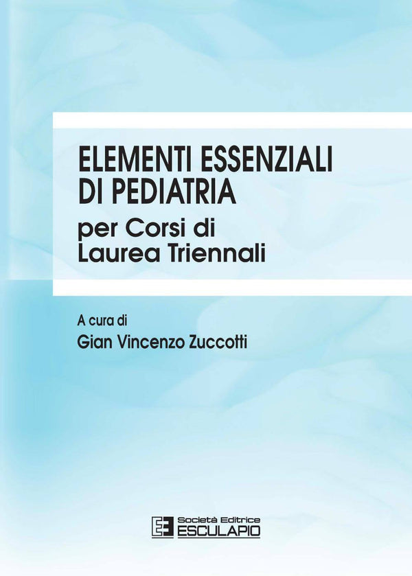 ZUCCOTTI - Elementi Essenziali di Pediatria per i corsi di laurea triennali